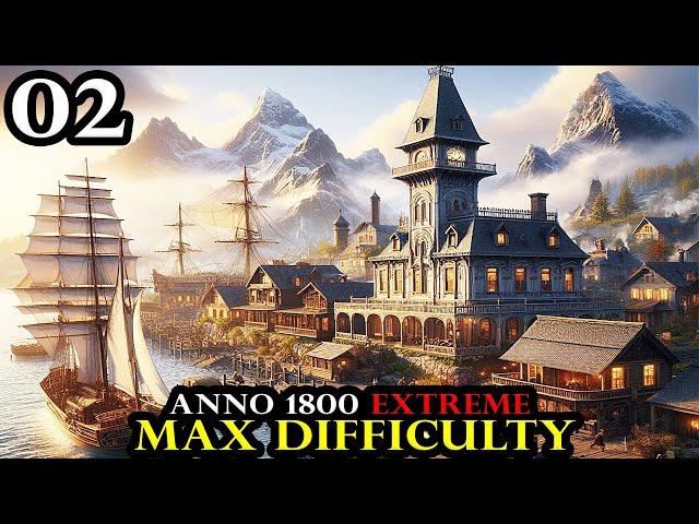 Exploring & Expanding - Anno 1800 EXTREME - MAX Difficulty No Exceptions | Hardmode Survival Part 02