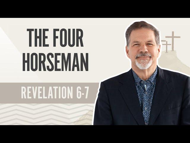 The Four Horsemen | Revelation 6-7