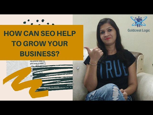 How SEO Can Help to Grow Your Business? Goldcrest Logic