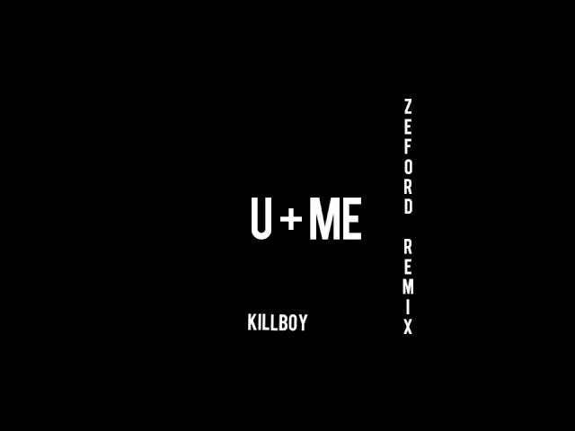 KILLBOY - U + ME (Zeford Remix)