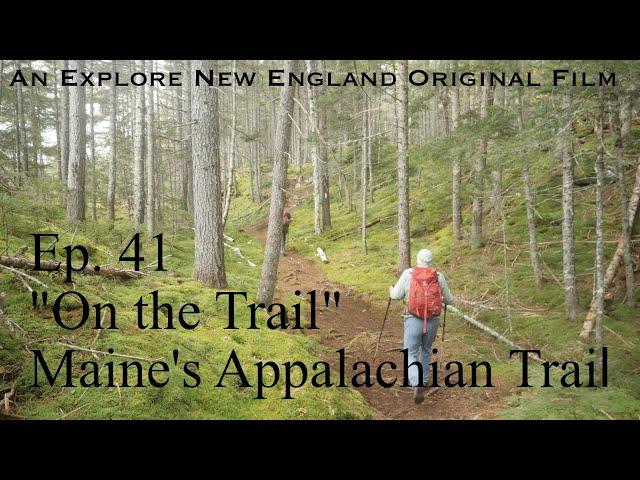 Episode 41: "On the Trail," Maine's Appalachian Trail