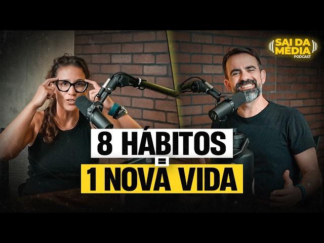 Tenha esses 8 Hábitos e veja o que acontece com sua vida em 6 meses | Podcast Sai da Média #157