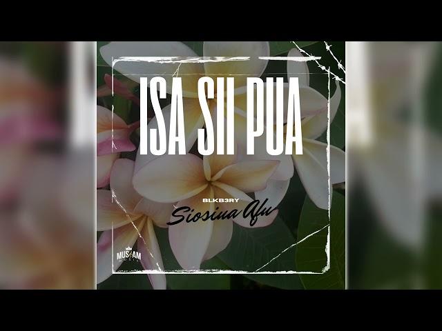 BLKB3RY - 'Isa Si'i Pua (Audio)