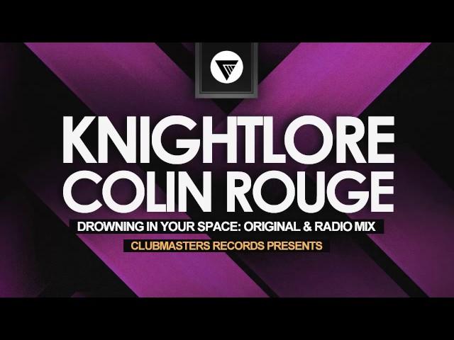 Knightlore & Colin Rouge - Drowning In Your Space [Clubmasters Records]