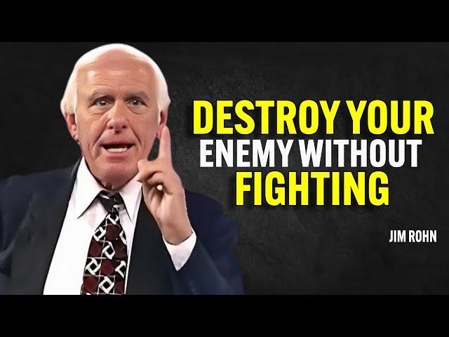 DESTROY YOUR ENEMY WITHOUT FIGHTING  THEM - Jim Rohn Motivation