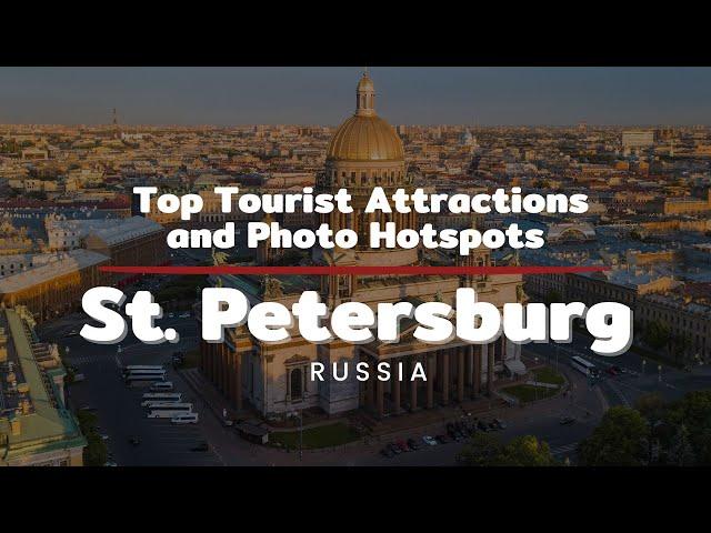 Exploring St. Petersburg, Russia Top Tourist Attractions and Photo Hotspots