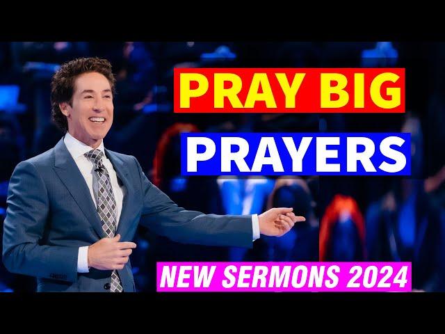 Joel Osteen 2024  Pray Big Prayers  Joel Osteen Sermons Today 9/27/2024