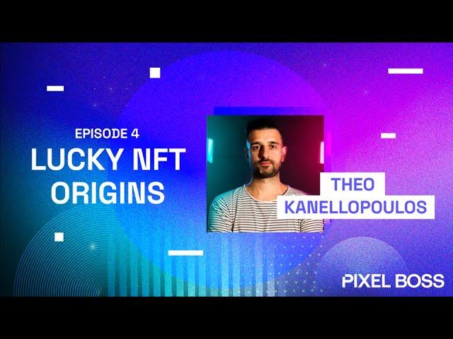 Lucky NFT Origins with Theo Kanellopoulos