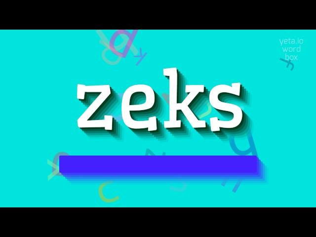 How to say "zeks"! (High Quality Voices)