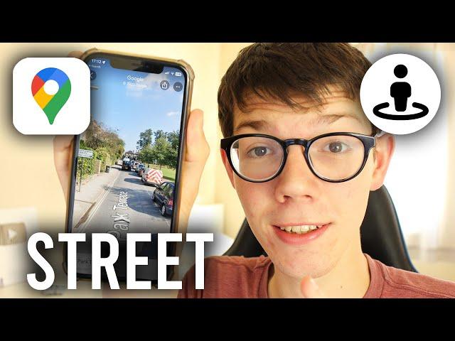 How To Use Google Maps Street View On Mobile - iOS & Android