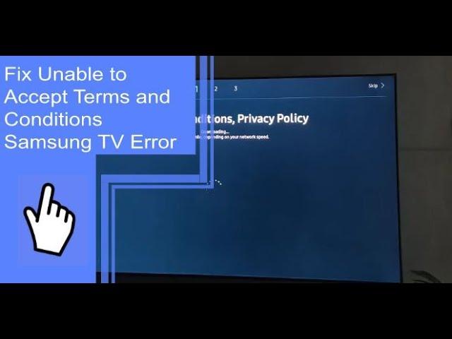 Fix Unable To Accept Terms And Conditions Samsung TV Error