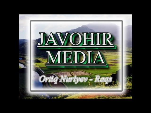 Ortiq Nuriyev   Raqs music version Javohir media