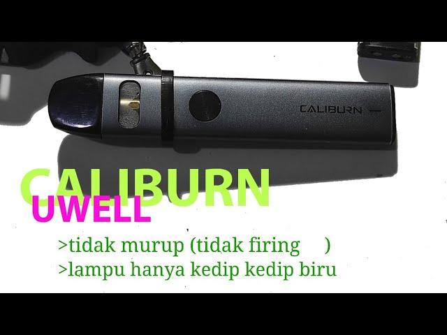 Pod CALIBURN UWELL tidak bisa nyala (firing)