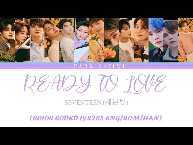 SEVENTEEN Ready To Love Lyrics {Color Coded Lyrics/Han/Rom/Eng