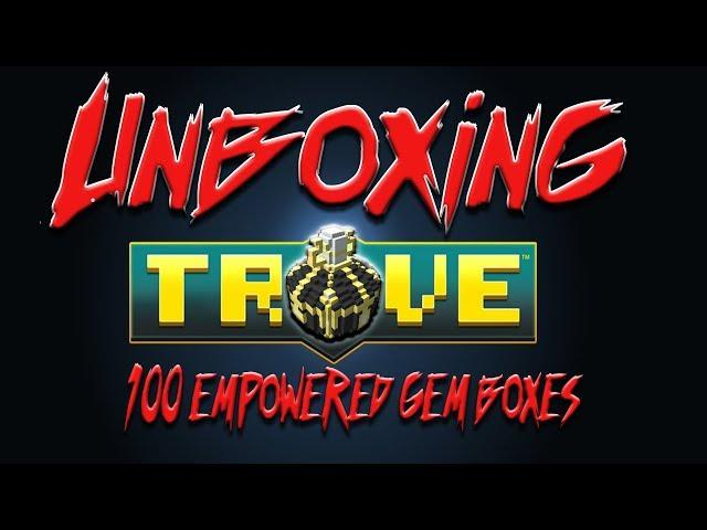 Let's Play Trove - Unboxing 100 Empowered Gem Boxes