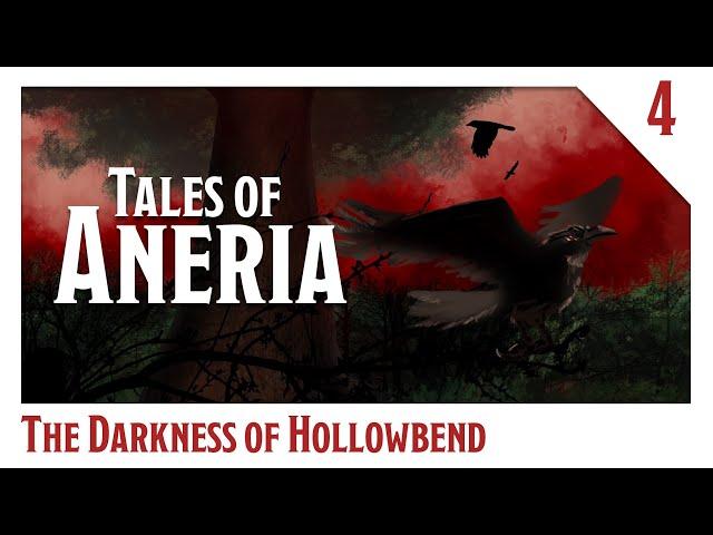 Tales of Aneria - Session 4 - The Darkness of Hollowbend  -  D&D Actual Play