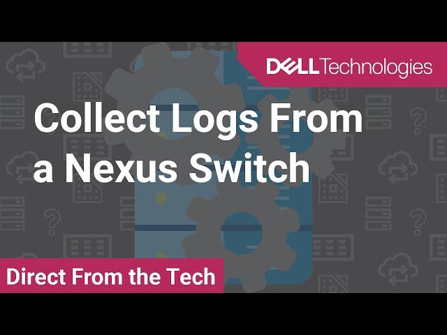 Collect Logs From a Nexus Switch