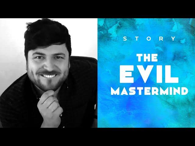 THE EVIL MASTERMIND /  STORY