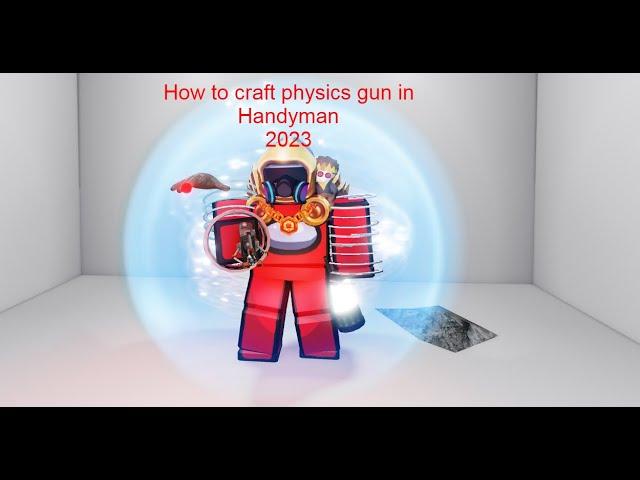 How to craft physics gun in Handyman 2023 | Roblox:Handyman