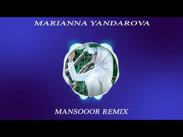 Марианна Яндарова - Хьо везаш (Mansooor Remix)