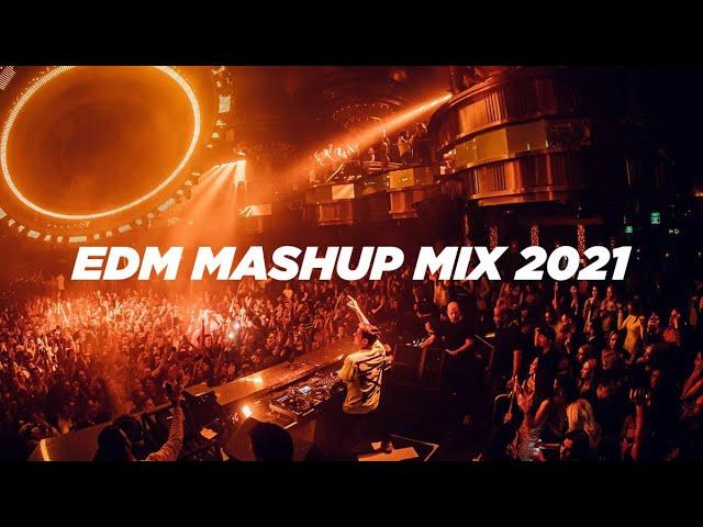 EDM Mashup Mix 2021 - Best Festival Mashups & Remixes of Popular Songs 2021 | Party Mix 2021