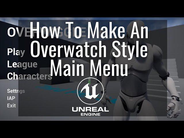 How To Make An Overwatch Style Main Menu In The Unreal Engine