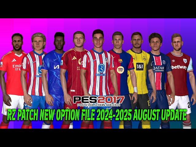 PES 2017 NEW RZ PATCH OPTION FILE SEASON 2024-2025 | TRANSFER UPDATE AUGUST 08