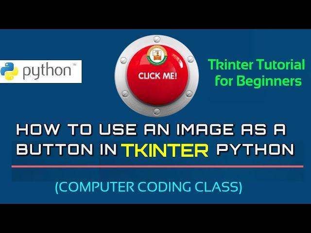 How to Use Image as Button in Tkinter | Python Tkinter Tutorial | Computer Coding Class