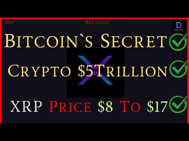 XRP-Bitcoin`s Secret? - Crypto MarCap $5T - XRP Price $8 To $17