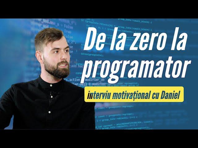 De la zero la programator - povestea inspirațională a lui Daniel