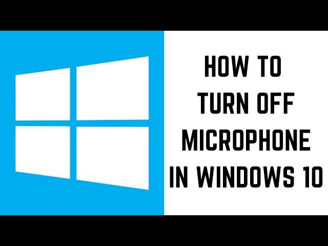 How to Turn Off Microphone in Windows 10