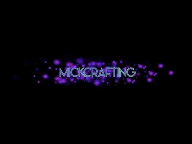 Mickcrafting's Intro Of Pure Epicness