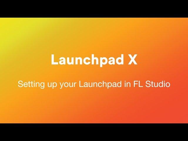 Setting up your Launchpad X in FL Studio