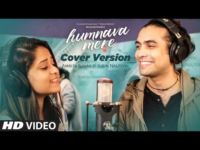 Cover Version : Humnava Mere Song | Jubin Nautiyal | Amrita Nayak