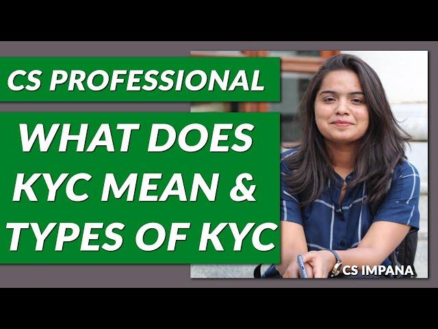 CS Professional | SACM & DD : What is KYC Mean & Types of KYC