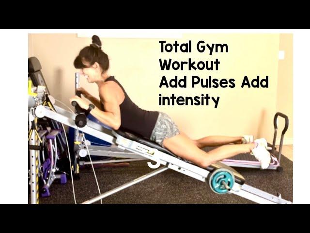 Total Gym! 30 minute workout! Intensify with PULSES!