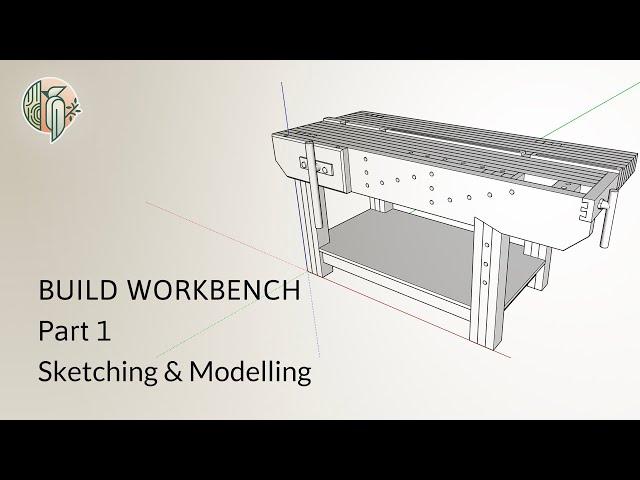 Build Woodworking Workbench Part 1 -  Sketching, Modelling