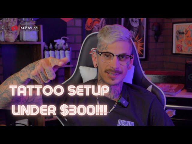 The Best Tattoo Setup For Under $300!!!