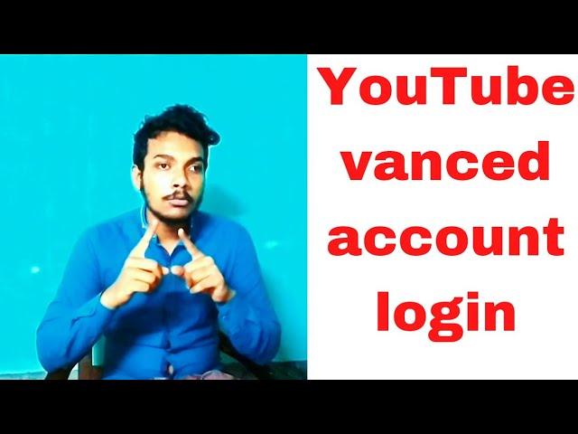 Login YouTube vanced account....