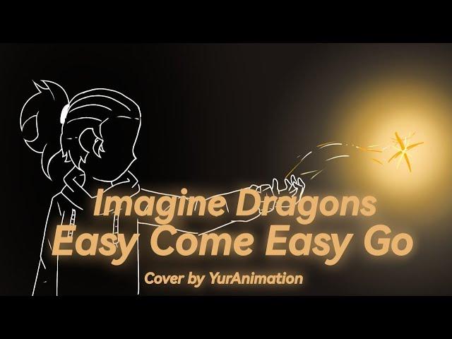 Easy Come Easy Go - Cover by YurAnimation | Imagine Dragons Week 2023 - №6