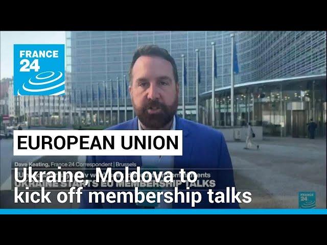 EU to kick off membership talks with Ukraine, Moldova • FRANCE 24 English