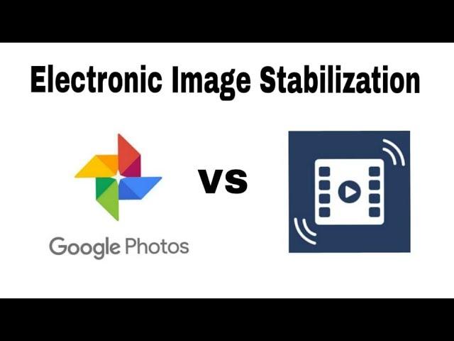 Electronic Image Stabilization| Google photo VS Video Stabilizer Apps