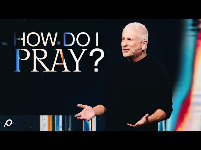 How Do I Pray? - Louie Giglio