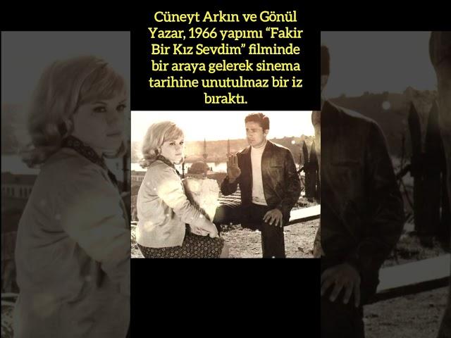 CÜNEYT ARKIN VE GÖNÜL YAZAR, 1966 YAPIMI "FAKİR BİR KIZ SEVDİM" FİLMİNDE