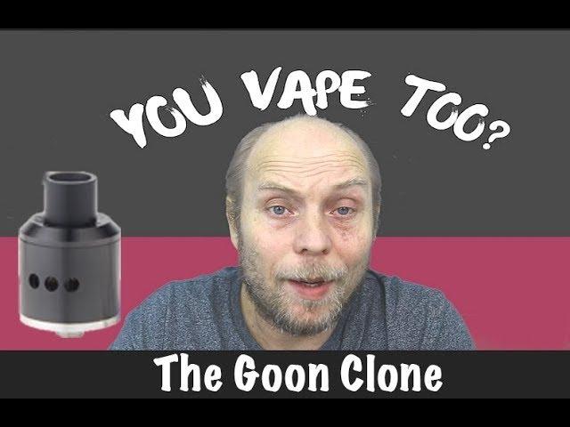 Want to try an RDA, try the Goon Clone