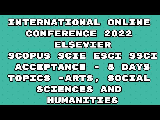 Virtual Conference 2022 / Scopus indexed conference / scie / ssci/ esci/ Elsevier 5 days acceptance