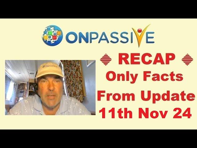 #ONPASSIVE  RECAP  by Red Redfern  Update 11th Nov 2024 