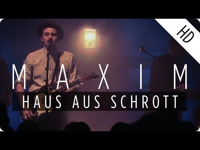 MAXIM - Haus aus Schrott (Live)