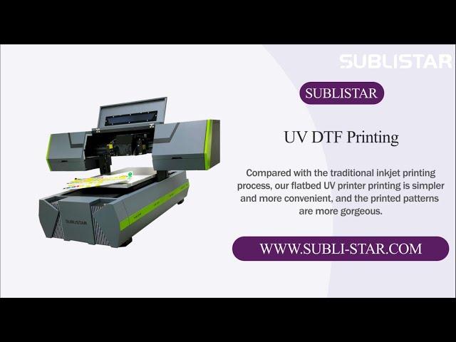 2022 New Arrival SUBLISTAR UV DTF Flatbed Printer, How does it Works?