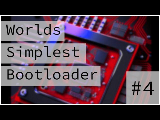 Worlds Simplest Bootloader :: Bare Metal Programming Series 4